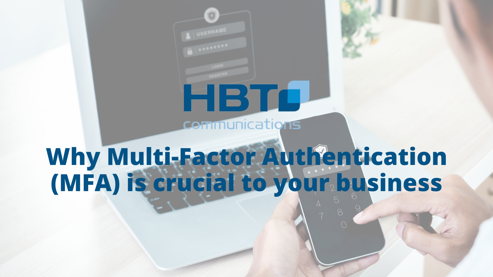 Why Multi-Factor Authentication (MFA) is crucial to your business - HBT ...