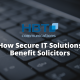 How Secure IT Solutions Benefit Solicitors