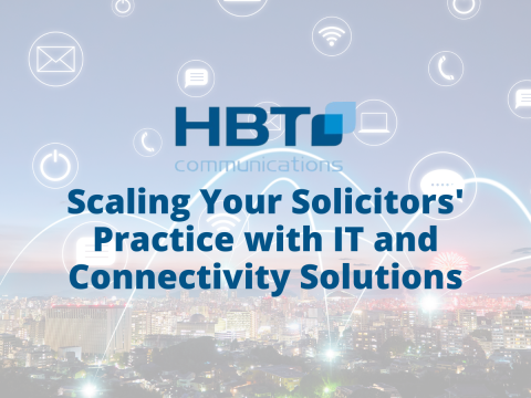 Scaling Your Solicitors' Practice with IT and Connectivity Solutions