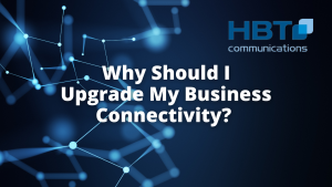 Why Should I Upgrade My Business Connectivity?