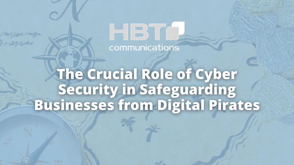 The Crucial Role of Cyber Security in Safeguarding Businesses from Digital Pirates