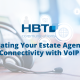 Elevating Your Estate Agency's Connectivity with VoIP